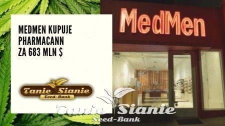 MedMen kupuje PharmaCann za 683 mln $